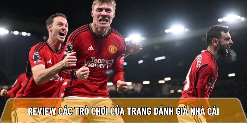 Review các trò chơi của trang đánh giá nhà cái