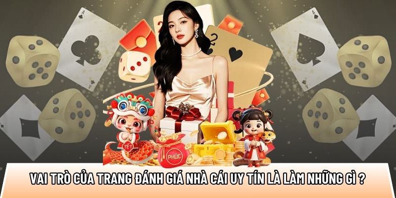 Vai trò của trang đánh giá nhà cái uy tín là làm những gì ?